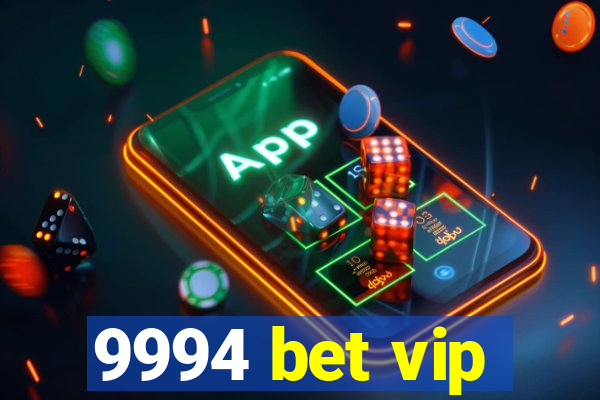 9994 bet vip